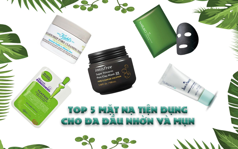 DA DẦU DA NHỜN VÀ MỤN NÊN ĐẮP MẶT NẠ GÌ THÌ TỐT?