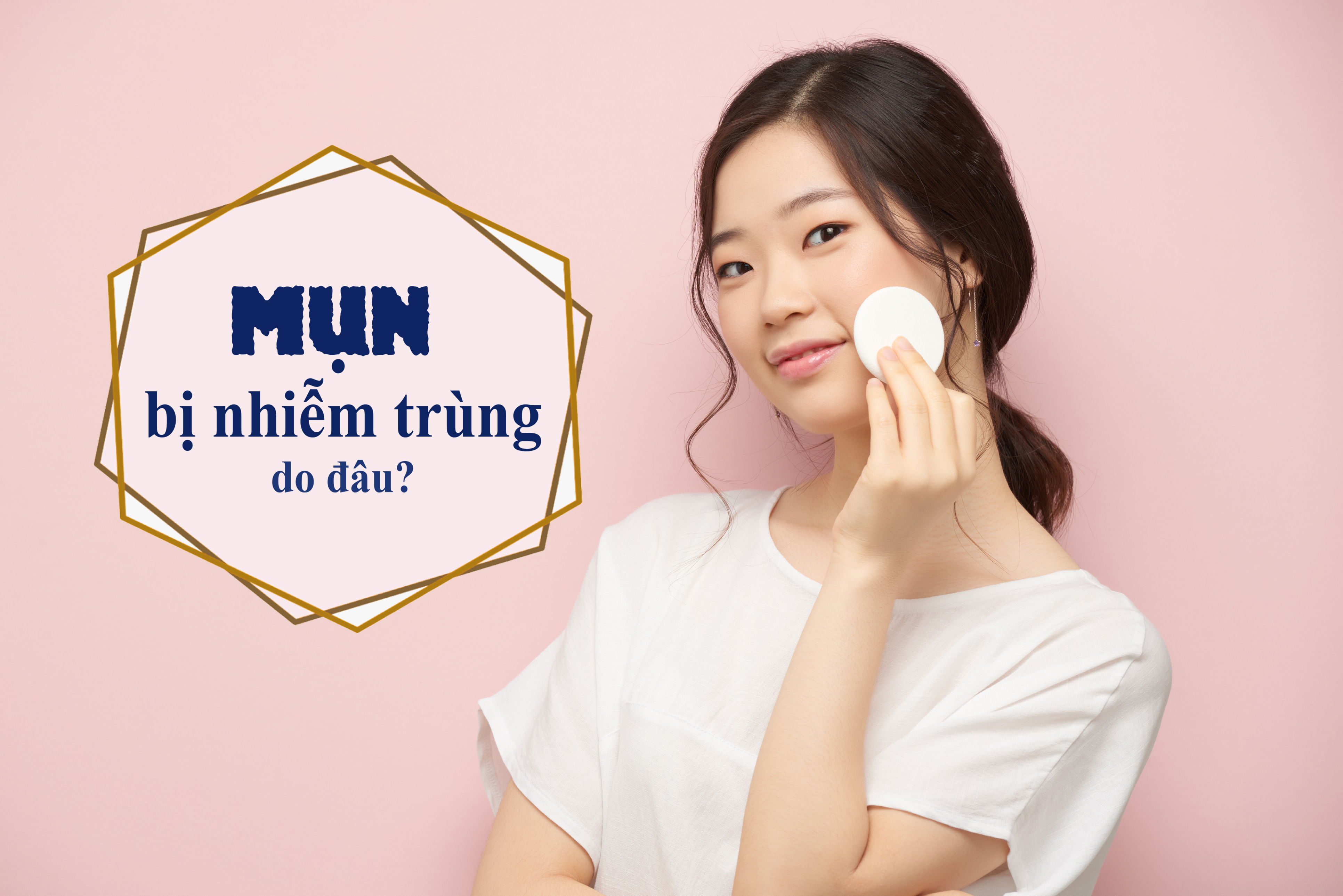 MỤN BỊ NHIỄM TRÙNG NGUY HẠI TÍNH MẠNG KHÔNG NGỜ