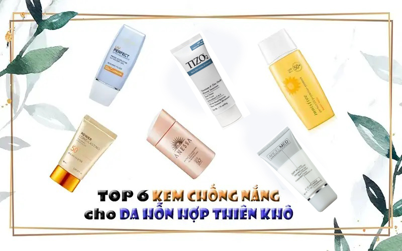TOP 66+ Kem chống nắng cho da hỗn hợp thiên khô